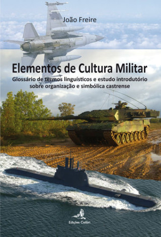 Könyv Elementos de Cultura Militar - Glossário de termos linguísticos e estudo introdu JOAO FREIRE