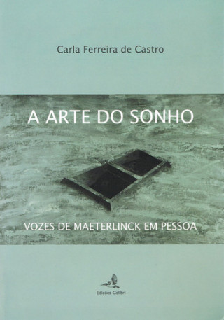Libro A ARTE DO SONHO - VOZES DE MAETERLINK EM PESSOA CARLA FERREIRA DE CASTRO