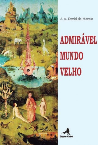 Книга ADMIRÁVEL MUNDO VELHO J. A. DAVID DE MORAIS