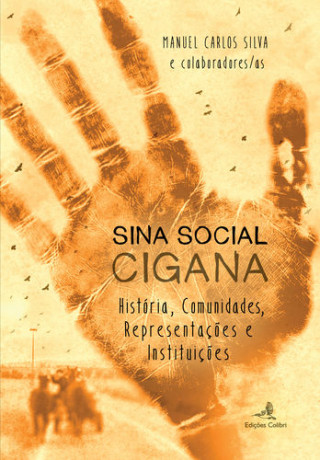 Kniha Sina Social Cigana - História, Comunidades, Representações e Instituições MANUEL CARLOS SILVA