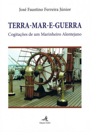 Carte TERRA-MAR-E-GUERRA - COGITAÇÕES DE UM MARINHEIRO ALENTEJANO JOSE FAUSTINO FERREIRA JUNIOR