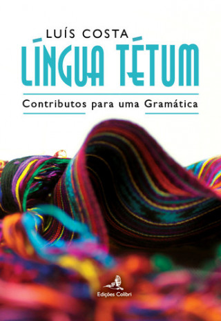Könyv LÍNGUA TÉTUMCONTRIBUTOS PARA UMA GRAMÁTICA LUIS COSTA