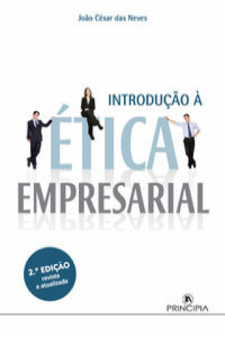 Carte Introdução à Ética Empresarial - 2ª Edição JOAO CESAR DAS NEVES