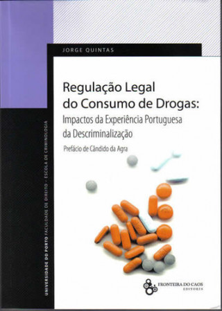 Kniha Regulação Legal do Consumo Drogas JORGE QUINTAS