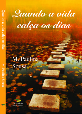 Livre QUANDO A VIDA CALÇA OS DIAS M. PAULINA DE SOUSA