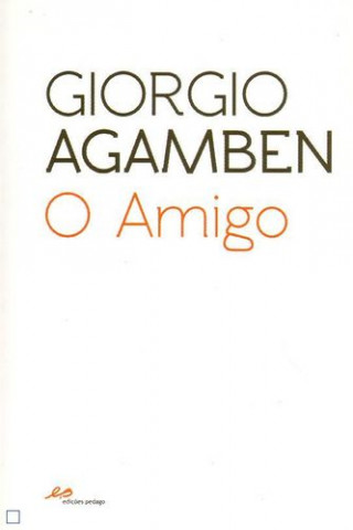 Buch O Amigo GIORGIO AGAMBEN