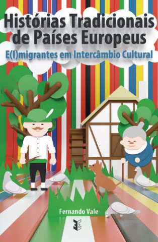 Kniha Histórias Tradicionais de Países Europeus - E(i)migrantes em Intercâmbio Cultura FERNANDO VALE