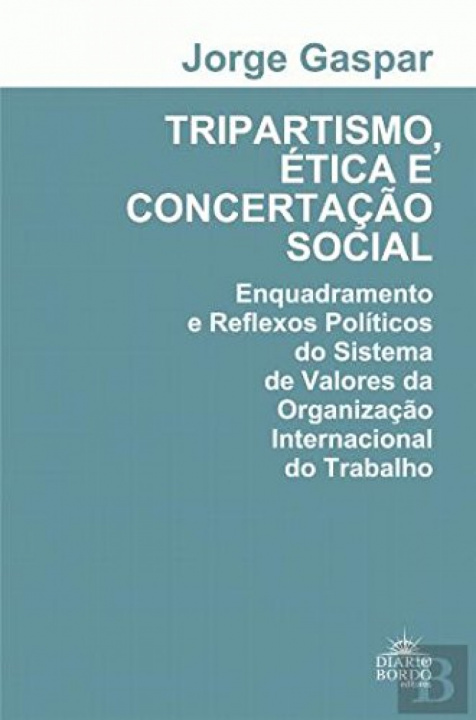 Kniha Tripartismo, Ètica e Concertação Social - Enquadramentos e Reflexos Políticos do JORGE GASPAR