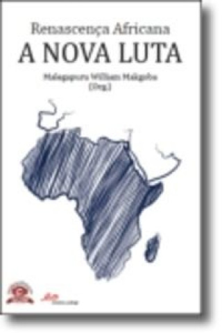 Livre Renascença Africana - A Nova Luta MALEGAPURU WILLIAM MAKGOBA