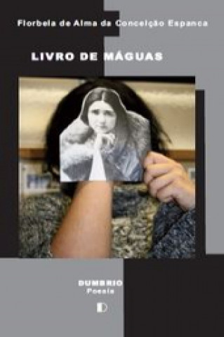 Kniha LIVRO DAS MAGUAS FLORBELA DE ALMA DA CONCEIÇÃO ESPANCA