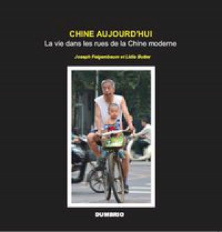 Kniha CHINE AUJOURD'HUI: La vie dans les rues de la Chine moderne JOSEPH FEIGENBAUM ET LIDIA BUTTER
