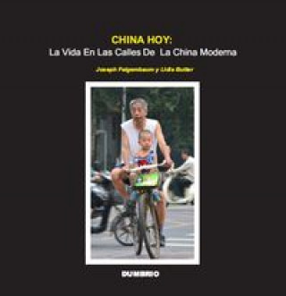 Könyv CHINA HOY: La Vida en las calles de la China moderna (Color) JOSEPH FEIGENBAUM Y LIDIA BUTTER
