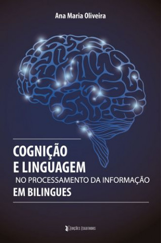 Kniha Cognição e Linguagem no Processamento da Informação em Bilingues ANA MARIA OLIVEIRA