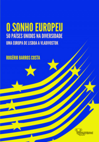 Knjiga O SONHO EUROPEU: 50 PAISES UNIDOS NA DIVERSIDADE ROGERIO BARROS COSTA