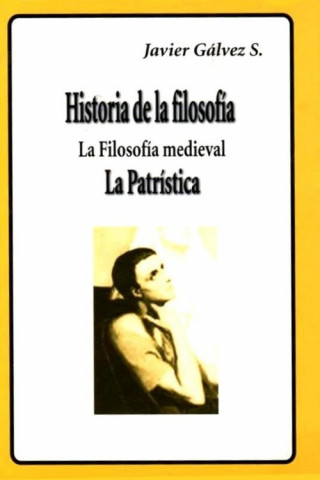 Kniha HISTORIA DE LA FILOSOFIA-4 LA PATRISTICA JAVIER GÁLVEZ