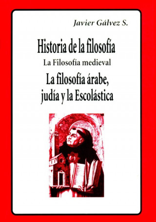 Könyv HISTORIA DE LAFILOSOFIA-5 LA FILOSOFIA MEDIEVAL ARABE, JUD JAVIER GÁLVEZ