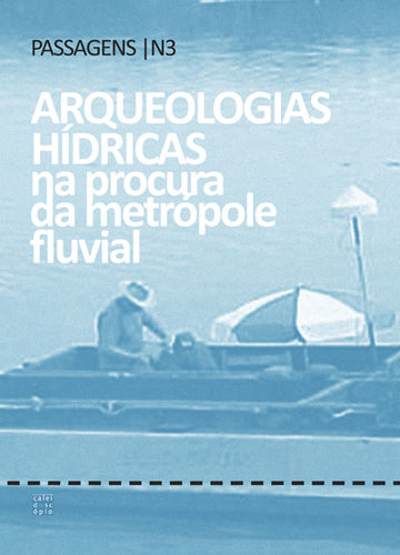 Kniha Revista passagens 3.Arqueologias hídricas na procura da metrópole fluvial 