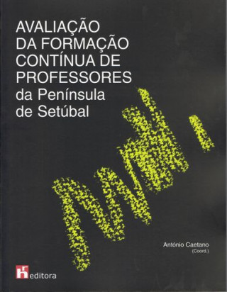 Książka Avaliação da Formação Contínua de Professores da Península de Setúbal ANTONIO (COORD.) CAETANO