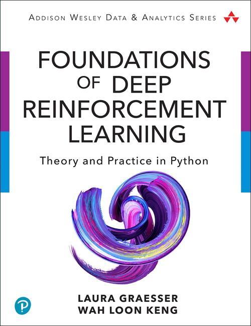 Книга Foundations of Deep Reinforcement Learning Laura Harding Graesser