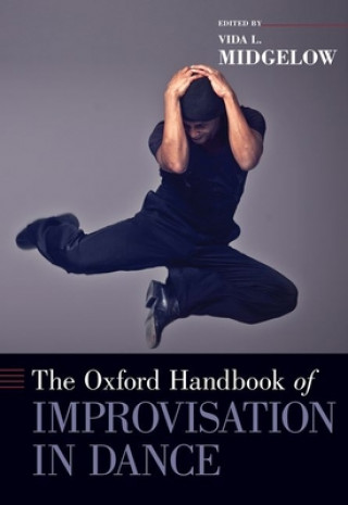 Kniha Oxford Handbook of Improvisation in Dance Midgelow