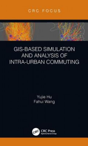 Carte GIS-Based Simulation and Analysis of Intra-Urban Commuting Yujie Hu