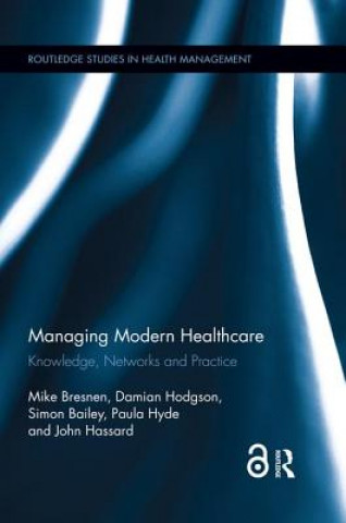 Kniha Managing Modern Healthcare Bresnen