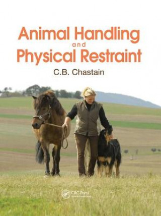 Książka Animal Handling and Physical Restraint C. B. Chastain