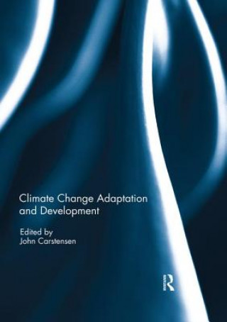 Книга Climate Change Adaptation and Development John Carstensen