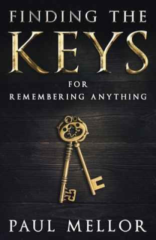 Könyv Finding the Keys: for remembering anything Paul Mellor