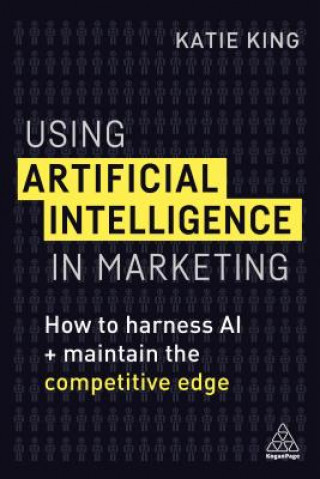 Könyv Using Artificial Intelligence in Marketing Katie King