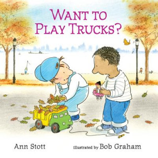 Könyv Want to Play Trucks? Ann Stott