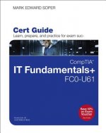Carte CompTIA IT Fundamentals+ FC0-U61 Cert Guide Mark Edward Soper