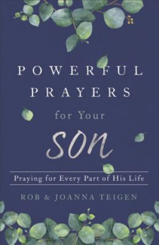 Buch Powerful Prayers for Your Son - Praying for Every Part of His Life Rob Teigen