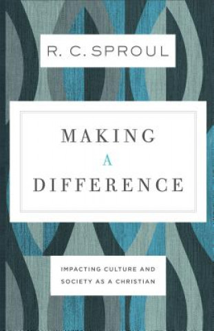 Carte Making a Difference - Impacting Culture and Society as a Christian R. C. Sproul