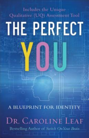 Carte Perfect You - A Blueprint for Identity Dr Caroline Leaf