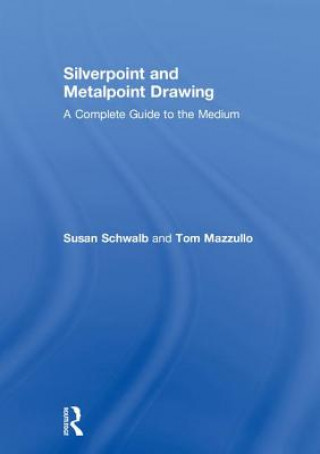 Книга Silverpoint and Metalpoint Drawing Susan Schwalb