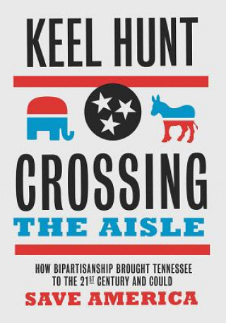 Knjiga Crossing the Aisle Keel Hunt