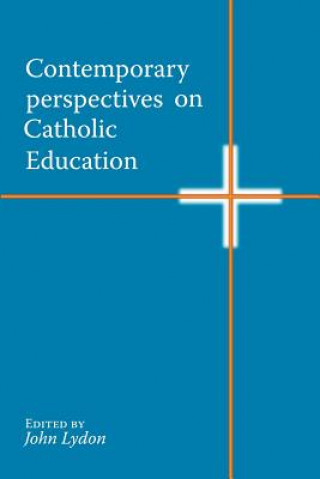 Kniha Contemporary Perspectives on Catholic Education John Lydon
