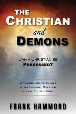 Kniha The Christian and Demons: Can a Christian Be Possessed? Frank Hammond