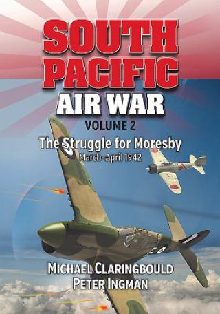 Книга South Pacific Air War Volume 2 Michael Claringbould