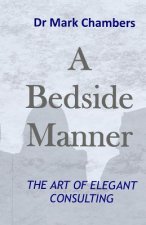 A Bedside Manner: The Art of Elegant Consulting