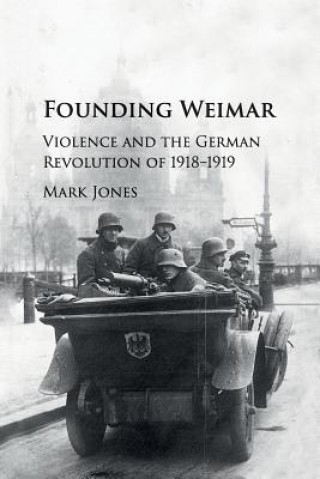 Könyv Founding Weimar Mark Jones