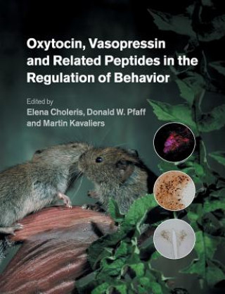 Kniha Oxytocin, Vasopressin and Related Peptides in the Regulation of Behavior Elena Choleris