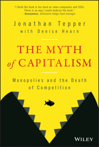 Könyv Myth of Capitalism - Monopolies and the Death of Competition Jonathan Tepper
