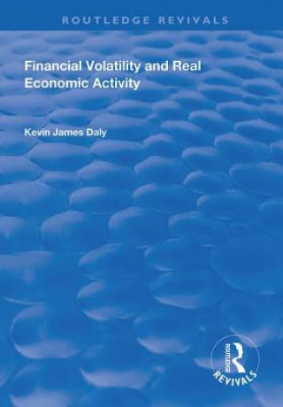 Kniha Financial Volatility and Real Economic Activity Kevin Daly