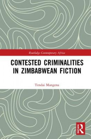 Carte Contested Criminalities in Zimbabwean Fiction Tendai Mangena