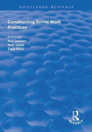 Kniha Constructing Social Work Practices Arja Jokinen