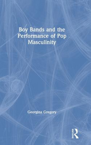 Book Boy Bands and the Performance of Pop Masculinity GREGORY