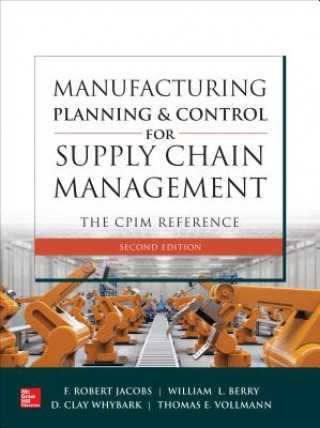 Kniha Manufacturing Planning and Control for Supply Chain Management: The CPIM Reference, Second Edition Jacobs