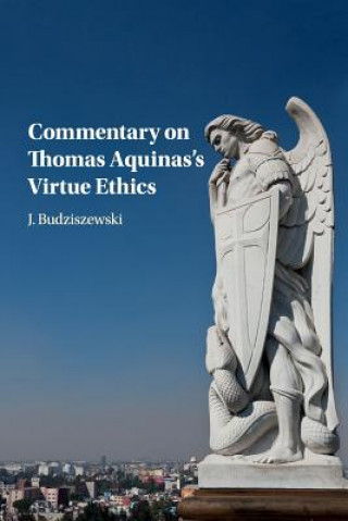 Książka Commentary on Thomas Aquinas's Virtue Ethics J. Budziszewski